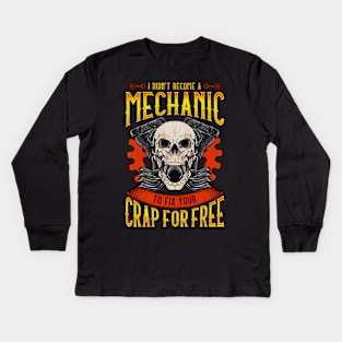 I Didn't Become A Mechanic To Fix Crap For Free Kids Long Sleeve T-Shirt